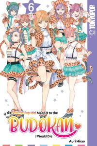 If My Favorite Pop Idol Made It to the Budokan I Would Die Manga Volume 6